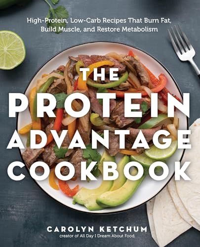 The Protein Advantage Cookbook: High-Protein, Low-Carb Recipes That Burn Fat, Build Muscle, and Restore Metabolism (English Edition)