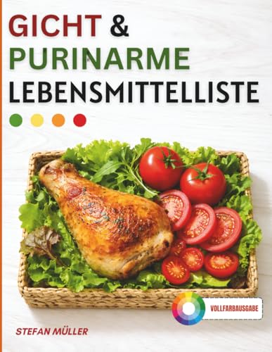 Gicht & Purinarme Lebensmittelliste: Die schnelle, portionsbasierte Lebensmittelliste für weniger Purine, klügere Portionsgrößen und eine bessere Gichtkontrolle