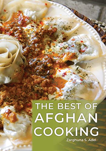 The Best of Afghan Cooking: A Culinary Journey With More Than 225 Traditional Recipes