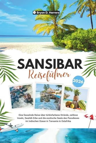 Sansibar Reiseführer 2026: Eine fesselnde Reise über türkisfarbene Strände, zeitlose Inseln, Swahili-Erbe und die exotische Seele des Paradieses im Indischen Ozean in Tansania in Ostafrika