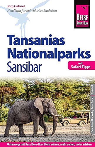 Reise Know-How Reiseführer Tansanias Nationalparks, Sansibar (mit Safari-Tipps): Reiseführer für individuelles Entdecken. Mit Strand- und Tauchurlaub auf Sansibar