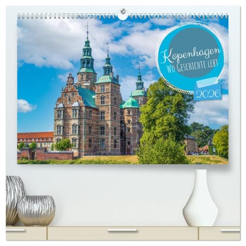 Kopenhagen – Wo Geschichte lebt (hochwertiger Premium Wandkalender 2026 DIN A2 quer), Kunstdruck in Hochglanz: Historisches Kopenhagen - zwölf ... Geschichte lebendig bleibt. (CALVENDO Orte)