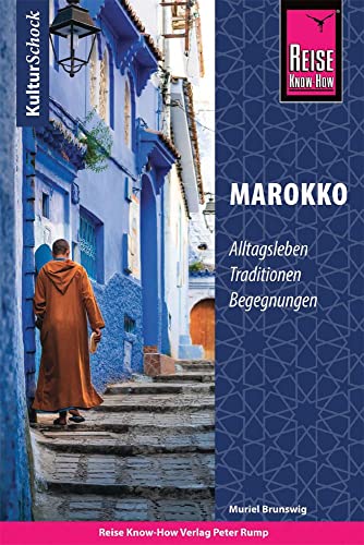 Reise Know-How KulturSchock Marokko: Alltagsleben, Traditionen, Begegnungen, ...