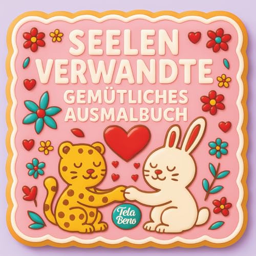 Kuschelige Seelenverwandte: Gemütliches Ausmalbuch