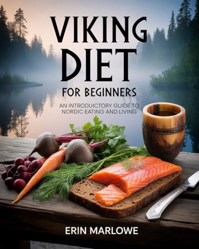 Viking Diet For Beginners: An Introductory Guide to Nordic Eating and Living (English Edition)
