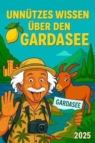 Unnützes Wissen über den Gardasee: skurrile Fakten zwischen Zitronen, Ziegen & Zypressen