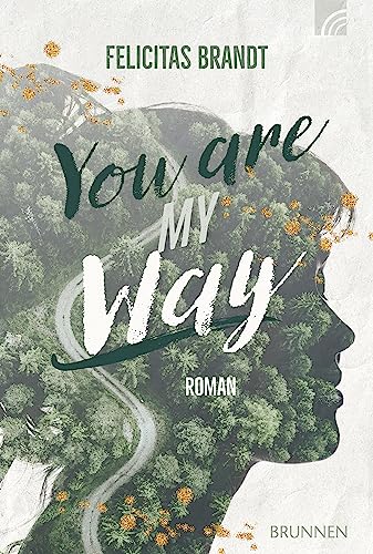 You Are My WAY: Roman (Way-Truth-Life-Serie 1)