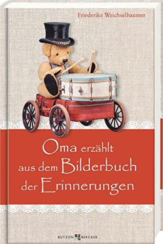 Oma erzählt aus dem Bilderbuch der Erinnerungen. Kindheitserinnerungen über das Dorfleben in Oberösterreich: Vorlesegeschichten für Senioren im ... ... die auch die Enkel begeistern werden