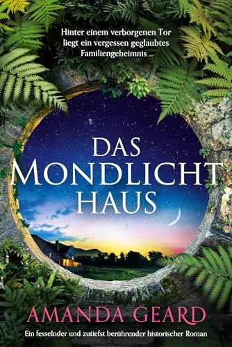 Das Mondlichthaus: Ein fesselnder und zutiefst berührender historischer Roman