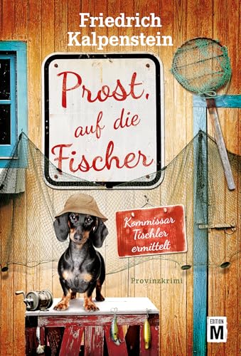 Prost, auf die Fischer (Kommissar Tischler ermittelt 12)