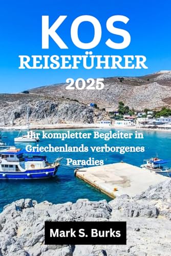 KOS REISEFÜHRER 2025: Ihr kompletter Begleiter in Griechenlands verborgenes Paradies