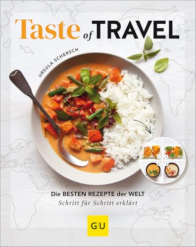 Taste of Travel: Kulinarische Weltreise für zuhause – 100 authentische Rezepte einfach nachkochen (GU Themenkochbuch)