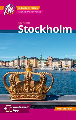 Stockholm MM-City Reiseführer Michael Müller Verlag: Individuell reisen mit vielen praktischen Tipps und Web-App mmtravel.com