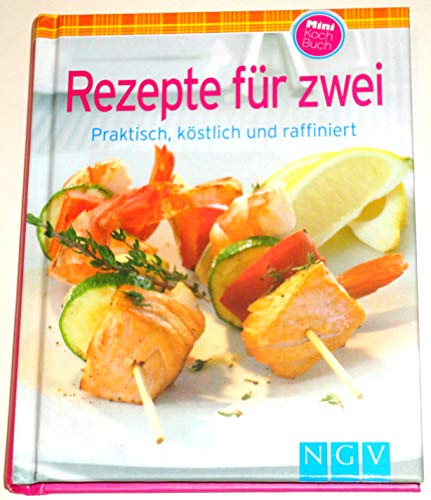 Rezepte für Zwei (Minikochbuch): Praktisch, köstlich und raffiniert