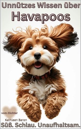 Buch Unnützes Wissen über den Havapoo Lustige Fakten, Fellpflege, Macken & Eigenarten, Wunschhund, Mix aus Havaneser & Pudel, : Lustiges Hundebuch, Kein ... Geschenk, witzige Hundebücher Neu,Mix