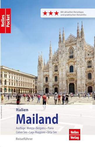 Nelles Pocket Reiseführer Mailand: Ausflüge: Monza, Bergamo, Pavia, Comer See, Lago Maggiore, Orta-See