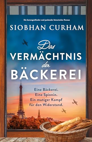 Das Vermächtnis der Bäckerei: Ein herzergreifender und packender historischer Roman