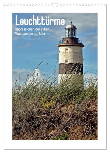 Leuchttürme - Impressionen der stillen Wachposten am Ufer (Wandkalender 2026 DIN A3 hoch), CALVENDO Monatskalender: Ein dekorativer Kalender für Leuchtturm-Fans. (CALVENDO Orte)