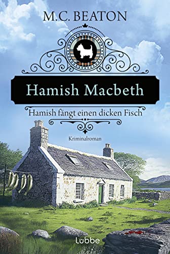 Hamish Macbeth fängt einen dicken Fisch: Kriminalroman (Schottland-Krimis 15)