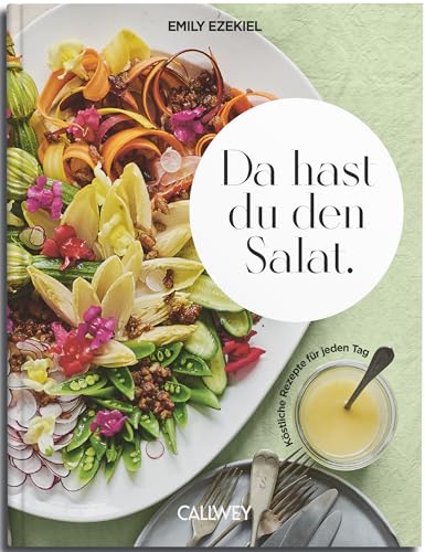 Da hast du den Salat.: Köstliche Rezepte für jeden Tag