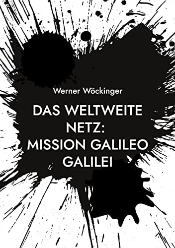 Das weltweite Netz: Mission Galileo Galilei: Und sie bewegt sich doch