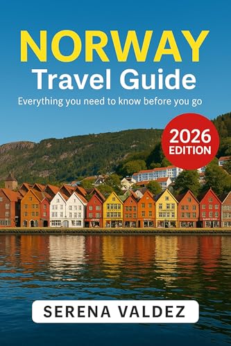 Norway Travel Guide 2026: Everything you need to know before you go: Discover Top Sights, Unique Things to Do, Itineraries, Food, and Local Tips (English Edition)