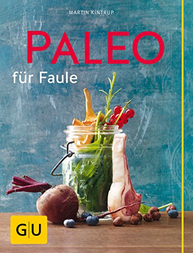 Paleo für Faule (Abnehmen mit GU)