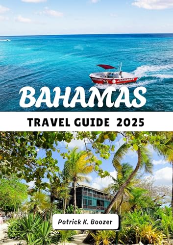 BAHAMAS TRAVEL GUIDE 2025: Discover Pristine Beaches, Local Flavors, and Island Adventures (The Traveler's Toolkit) (English Edition)