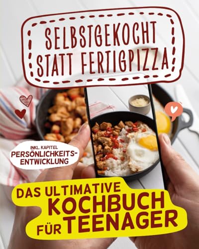 Selbstgekocht statt Fertigpizza! Das Ultimative Kochbuch für Teenager: Mit Freude Kochen lernen und dabei Selbstvertrauen aufbauen (Junge Küchenstars, Band 2)