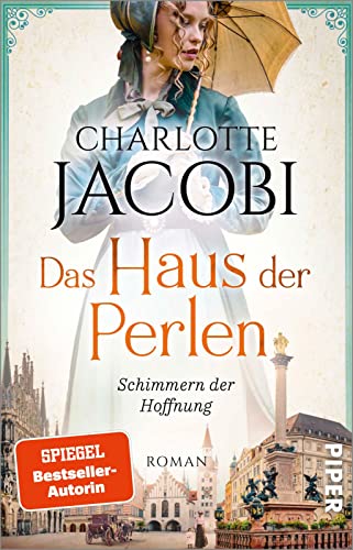 Das Haus der Perlen – Schimmern der Hoffnung (Perlen-Saga 1): Roman | Eine schicksalsvolle Familiensaga im München des 19. und 20. Jahrhunderts