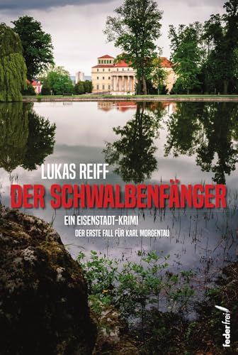 Der Schwalbenfänger: Der erste Fall für Karl Morgentau. Österreich-Krimi