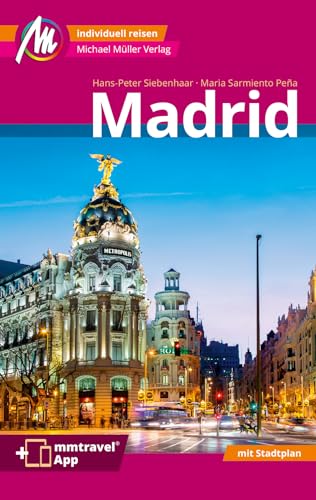 Madrid MM-City Reiseführer Michael Müller Verlag: Individuell reisen mit vielen praktischen Tipps. Inkl. Freischaltcode zur mmtravel® App