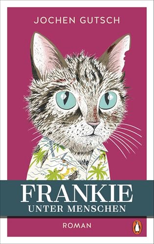 Frankie – Unter Menschen: Roman - Ein kleiner Kater eroberte die Herzen der Leser auf der ganzen Welt. Endlich kehrt Frankie zurück! (Die Frankie-Reihe 2)