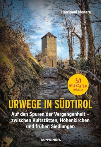Urwege in Südtirol: Auf den Spuren der Vergangenheit – zwischen Kultstätten, Höhenkirchen und frühen Siedlungen
