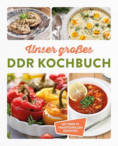 Unser großes DDR Kochbuch: Mit über 70 traditionellen Rezepten
