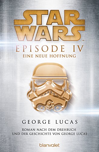 Star Wars™ - Episode IV - Eine neue Hoffnung: Roman nach dem Drehbuch und der Geschichte von George Lucas (Filmbücher, Band 4)