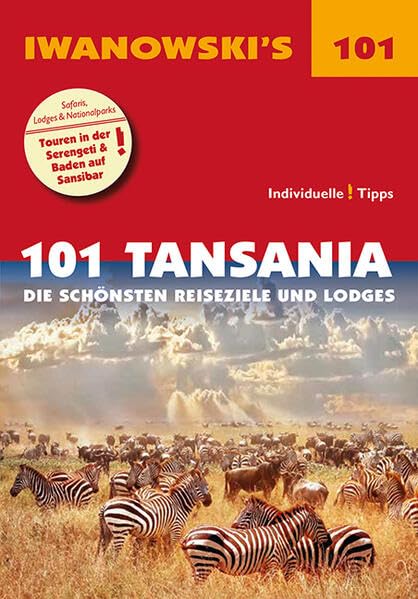 101 Tansania - Reiseführer von Iwanowski: Die schönsten Reiseziele und Lodges (Iwanowski's 101)
