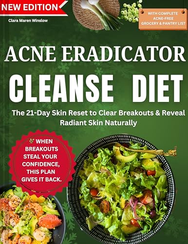 ACNE ERADICATOR Diet: The 21-Day Skin Reset to Clear Breakouts & Reveal Radiant Skin Naturally (English Edition)