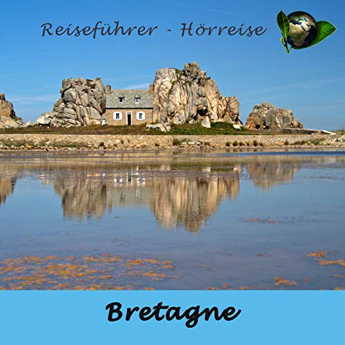 Bretagne: Reiseführer - Hörreise