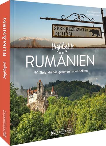 Reise-Bildband – Highlights Rumänien: 50 Ziele, die Sie gesehen haben sollten