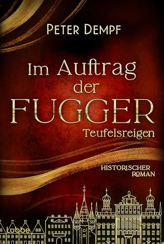 Im Auftrag der Fugger - Teufelsreigen: Historischer Roman. Ein Abenteuer voller Intrigen aus dem spätmittelalterlichen Augsburg (Historische Abenteuer um Jakob Fugger, Band 2)