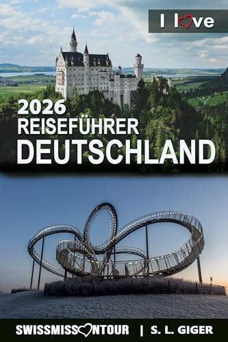 Reiseführer Deutschland 2026 - I love Germany: Hamburg Reiseführer, München Reiseführer, Berlin und Köln Ausflugsziele Deutschland Reiseführer, Reisebuch ... (Swissmissontour Reiseführer)