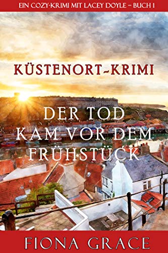 Der Tod kam vor dem Frühstück (Ein Cozy-Krimi mit Lacey Doyle – Buch 1)