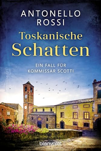 Toskanische Schatten: Ein Fall für Kommissar Scotti (Toskana-Krimi 1)