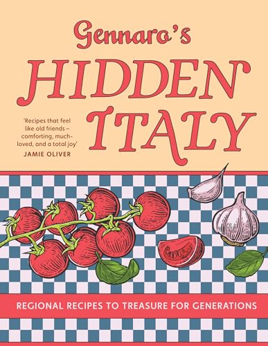 Gennaro’s Hidden Italy: Regional recipes to treasure for generations (English Edition)
