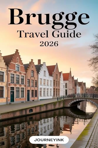 Brugge Travel Guide 2026: An Expert Traveler’s Guide to Brugge’s History, Heritage, and Authentic Experiences for 2026 Travelers (English Edition)