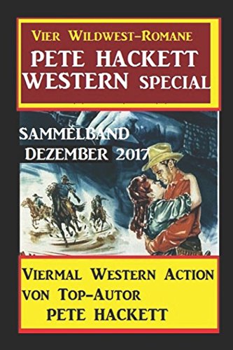 Pete Hackett Western Special Dezember 2017 - Vier Wildwest-Romane: Sammelband