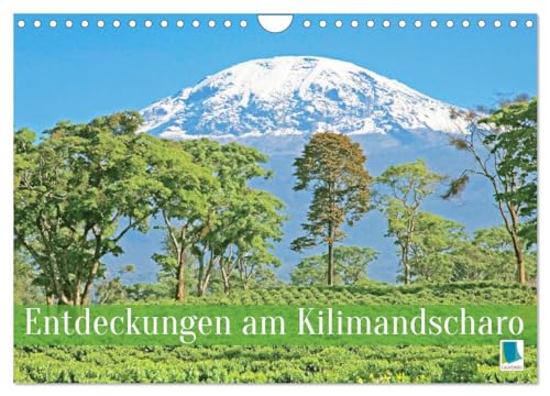 Entdeckungen am Kilimandscharo (Wandkalender 2026 DIN A4 quer), CALVENDO Monatskalender: Kilimandscharo: Schnee auf dem Kibo Gipfel in Afrika (CALVENDO Orte)