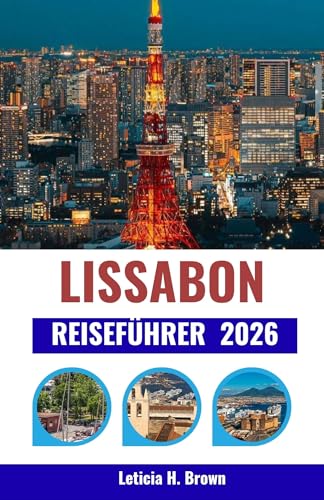 LISSABON REISEFÜHRER 2026: Planen Sie Ihren perfekten Zwischenstopp in Portugal – 7 Tagesausflugstipps, Abkürzungen und Insider-Informationen zur optimalen Zeitnutzung