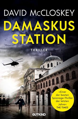 Damaskus Station (CIA-Agentin Artemis Procter, Bd. 1): Spionage-Thriller | »Einer der besten Spionageromane der letzten Jahre« The Times - der Bestseller aus UK von einem ehemaligen CIA-Agenten
